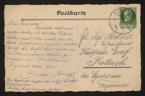 POSTCARD (back side, with green Bavarian stamp) Address: Frl. [Fräulein / Miss] Ige Hutterer Verkäuferin [Saleswoman] Kaufhaus Greif Rottach bei Egern am Tegernsee Message (German): "Liebe Schwester! Ersuche Dich mir mitzuteilen ob du das Geld erhalten hast oder nicht, den bis jetzt fehlt mir jegliche Bestätigung. Die Aufnahme habe ich hinter unserem Waike[?] gemacht am Triestrond[?]. Es grüßt Dich Dein Bruder Josef Den Apparat habe ich jetzt wieder hervorgeholt. Andere Aufnahmen folgen." Translation: "Dear Sister! I ask you to let me know whether you received the money or not, because until now I have received no confirmation whatsoever. I took the photograph behind our [house/property?] at the [lakeside?]. Greetings from your Brother Josef I have brought out the camera again. More photographs will follow." Note: Postcard from Josef to his sister "Ige" (possibly Igel/Hedwig?) Hutterer, who worked as a saleswoman at Kaufhaus Greif department store in Rottach near Tegernsee, Bavaria. Josef mentions sending money and taking photographs. Bavarian stamp confirms mailing within Germany.